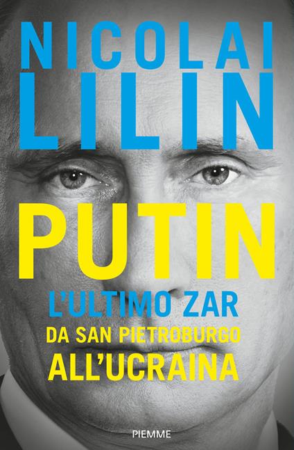 Putin. L'ultimo zar. Da San Pietroburgo all'Ucraina - Nicolai Lilin - copertina