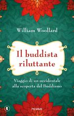 Il buddista riluttante. Viaggio di un occidentale alla scoperta del buddismo