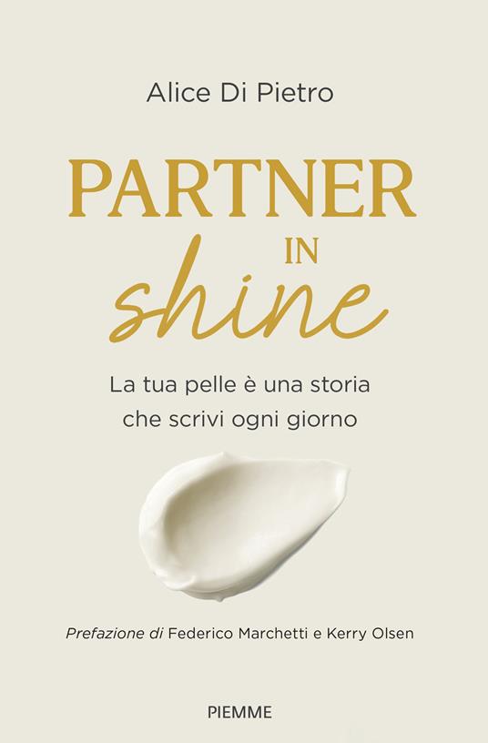 Partner in shine. La tua pelle è una storia che scrivi ogni giorno - Alice Di Pietro - copertina