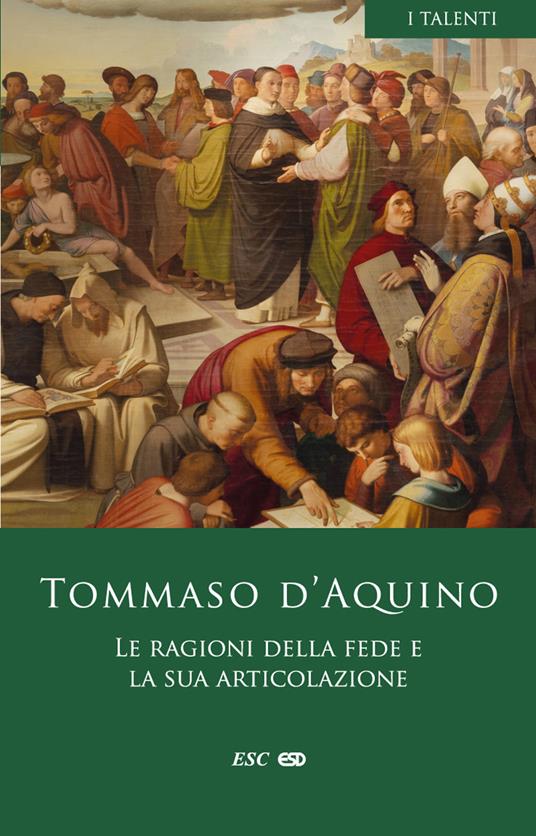 Le ragioni della fede e la sua articolazione - d'Aquino (san) Tommaso - copertina