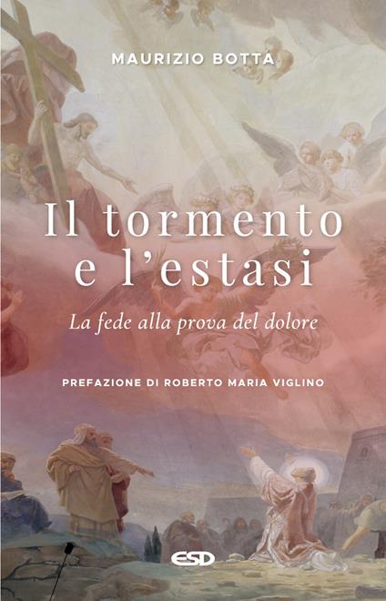 Il tormento e l'estasi. La fede alla prova del dolore - Maurizio Botta - copertina