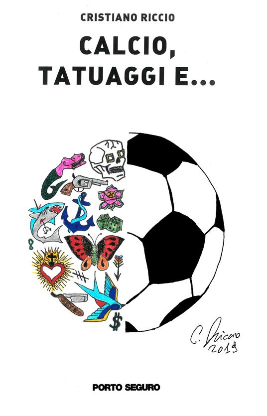Calcio, tatuaggi e... - Cristiano Riccio - copertina