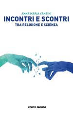 Incontri e scontri tra religione e scienza