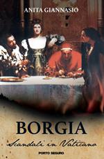 Borgia. Scandali in Vaticano