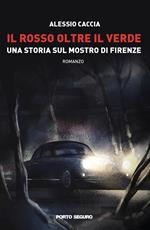 Il rosso oltre il verde. Una storia sul mostro di Firenze