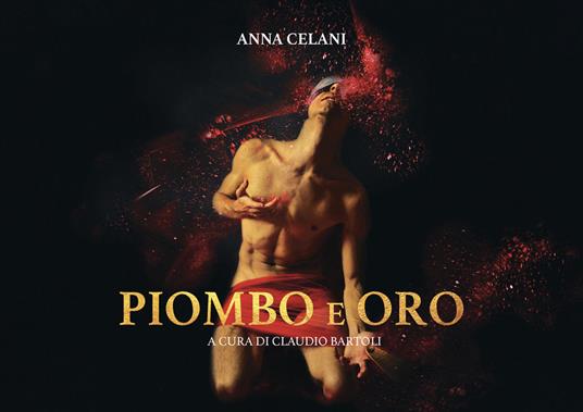 Piombo e oro. Ediz. illustrata - Anna Celani - copertina