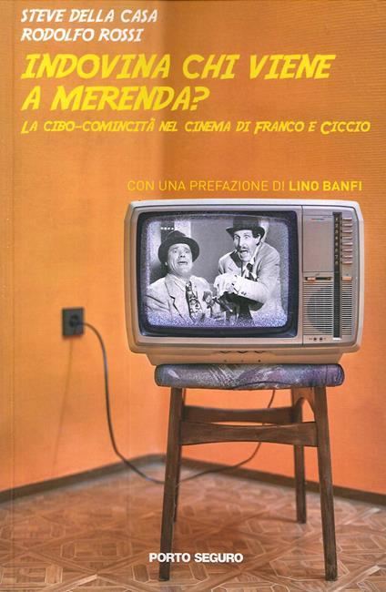 Indovina chi viene a merenda? La cibo-comicità del cinema di Franco e Ciccio - Steve Della Casa,Rodolfo Rossi - copertina