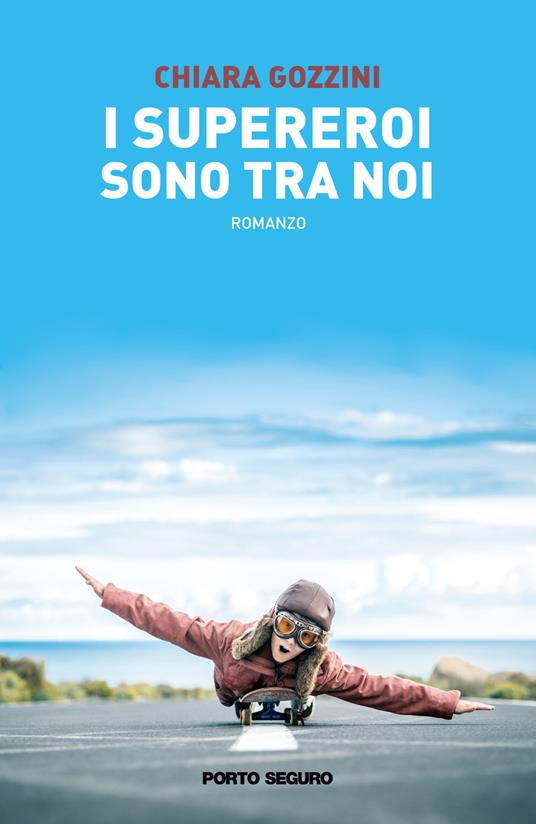 I supereroi sono tra noi - Chiara Gozzini - copertina