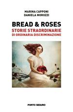 Bread & roses. Storie straordinarie di ordinaria discriminazione