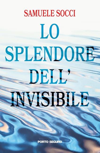 Lo splendore dell'invisibile - Samuele Socci - copertina