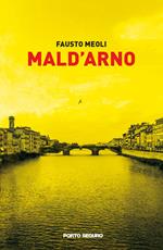 Mald'Arno. Dove Firenze ferita impazzisce per l'arte