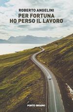 Per fortuna ho perso il lavoro