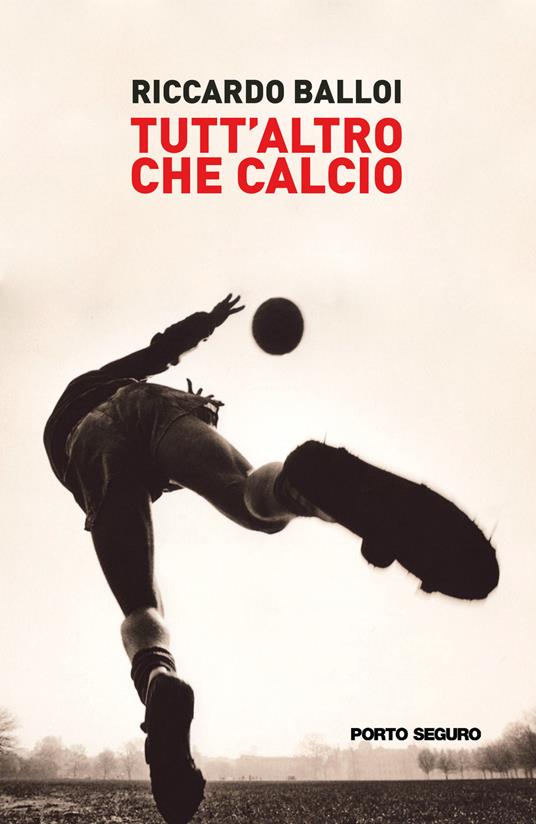 Tutt'altro che calcio - Riccardo Balloi - copertina