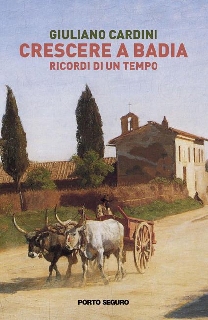 Crescere a Badia. Ricordi di un tempo - Giuliano Cardini - copertina