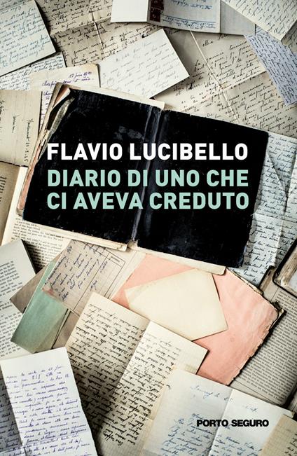 Diario di uno che ci aveva creduto - Flavio Lucibello - copertina