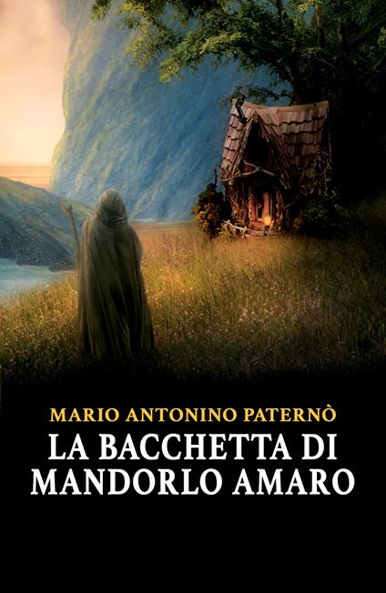 La bacchetta di mandorlo amaro - Mario Antonino Paternò - copertina
