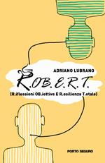 R.OB.E.R.T. - R.iflessioni OB.iettive E R.esilienza T.otale