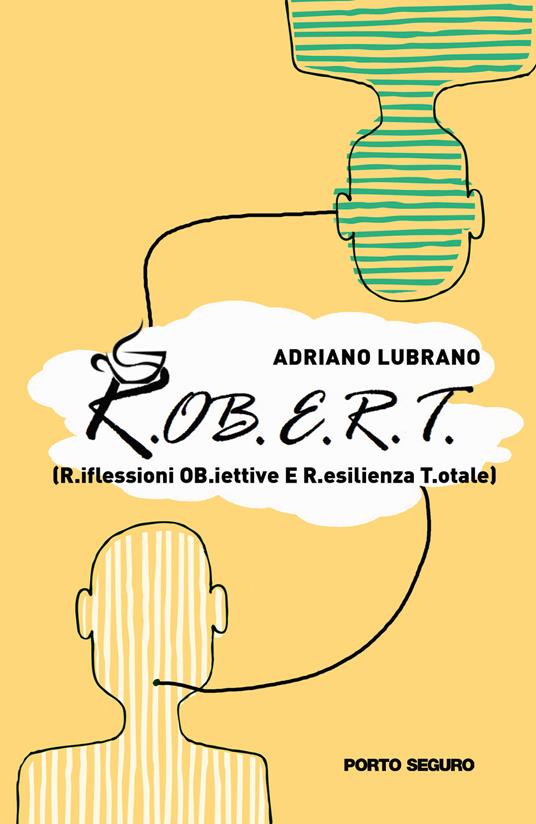 R.OB.E.R.T. - R.iflessioni OB.iettive E R.esilienza T.otale - Adriano Lubrano - copertina