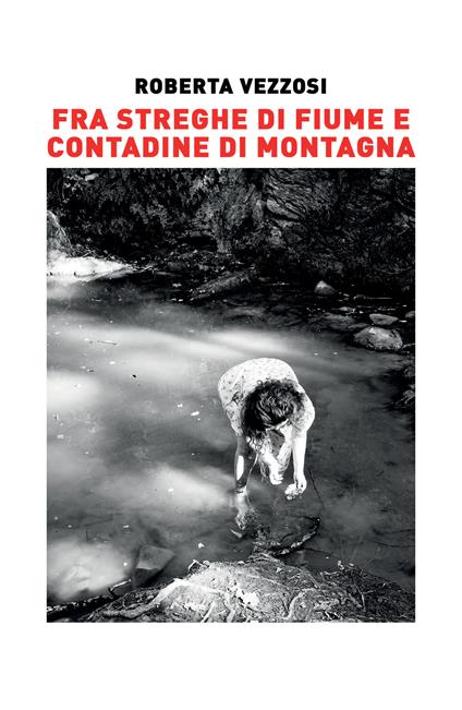 Fra streghe di fiume e contadine di montagna. Ediz. illustrata - Roberta Vezzosi - copertina