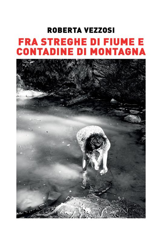 Fra streghe di fiume e contadine di montagna. Ediz. illustrata - Roberta Vezzosi - copertina