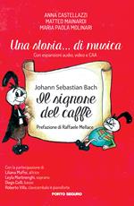 Una storia... di musica. Johann Sebastian Bach. Il signore del caffè