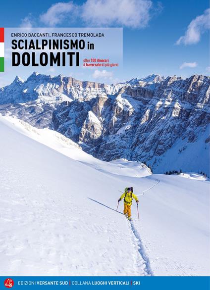 Scialpinismo in Dolomiti. Oltre 100 itinerari, 6 traversate di più giorni - Enrico Baccanti,Francesco Tremolada - copertina