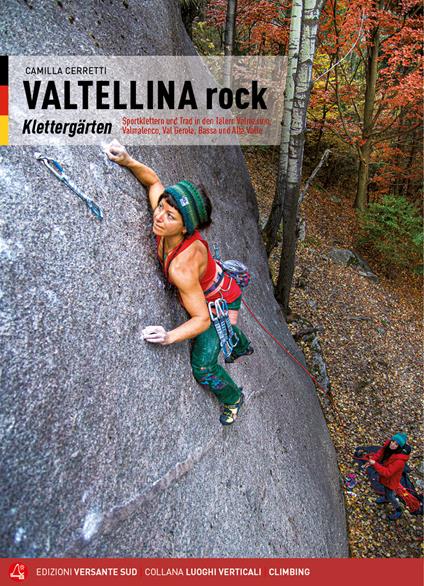 Valtellina rock. Falesie. Monotiri sportivi e trad in Valmasino, Valmalenco, Val Gerola, Bassa e Alta Valle. Ediz. tedesca - Camilla Cerretti - copertina