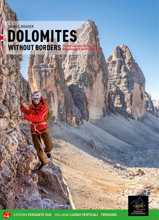 Dolomiti senza confini. L'alta via ferrata dolomitica che annulla i confini. Ediz. inglese. Con mappa - Daniel Rogger - copertina