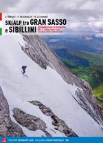 Skialp tra Gran Sasso e Sibillini Appennino ripido ed esplorativo. Vol. 1: Sibillini, Reatini, Laga, Gran Sasso, Velino, Simbruini-Ernici.