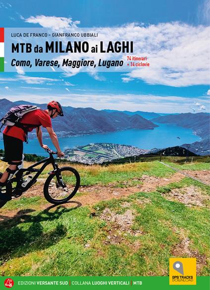 MTB da Milano ai laghi. Como, Varese, Maggiore, Lugano. 74 itinerari e 14 ciclovie - Luca De Franco,Gianfranco Ubbiali - copertina