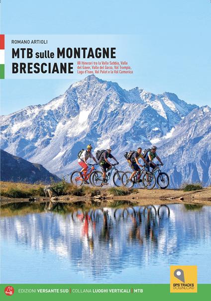 MTB sulle montagne bresciane. 88 itinerari tra la valle Sabbia, valle del Gaver, valle del Garza, val Trompia, lago d'Iseo, val Palot e la val Camonica - Romano Artioli - copertina