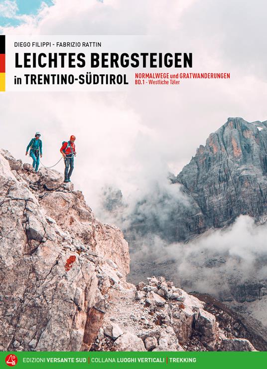 Alpinismo facile in Trentino Alto Adige. Vie normali e creste. Ediz. tedesca. Vol. 1: Valli occidentali - Diego Filippi,Fabrizio Rattin - copertina
