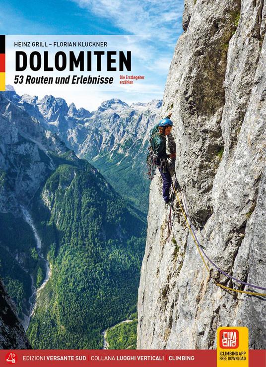 Dolomiti. 53 itinerari raccontati. Esperienze di prime salite. Ediz. tedesca - Heinz Grill,Florian Kluckner - copertina