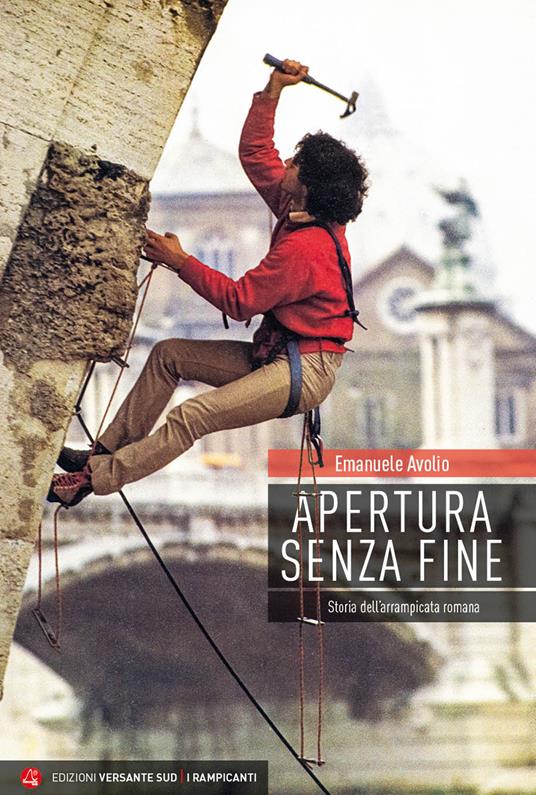 Apertura senza fine. Storia dell'arrampicata romana - Emanuele Avolio - copertina