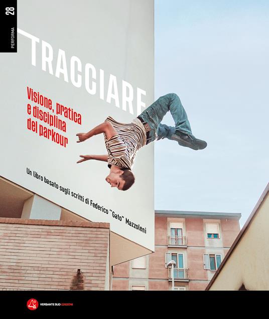 Tracciare. Visione, pratica e disciplina del parkour. Un libro basato sugli scritti di Federico «Gato» Mazzoleni - copertina