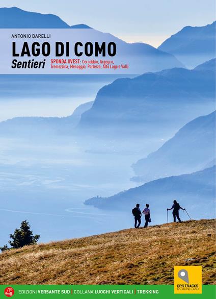 Lago di Como. Sentieri. Sponda ovest: Cernobbio, Argegno, Tremezzina, Menaggio, Porlezza, Alto Lago e Valli. Con espansione online - Antonio Barelli - copertina