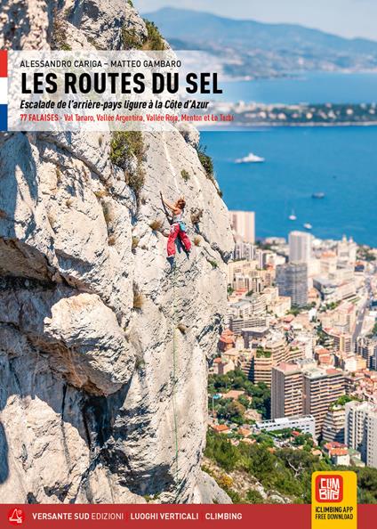 Les routes du sel. Escalade ed l'arrière-pays ligure à la Cote d'Azur - Alessandro Cariga,Matteo Gambaro - copertina