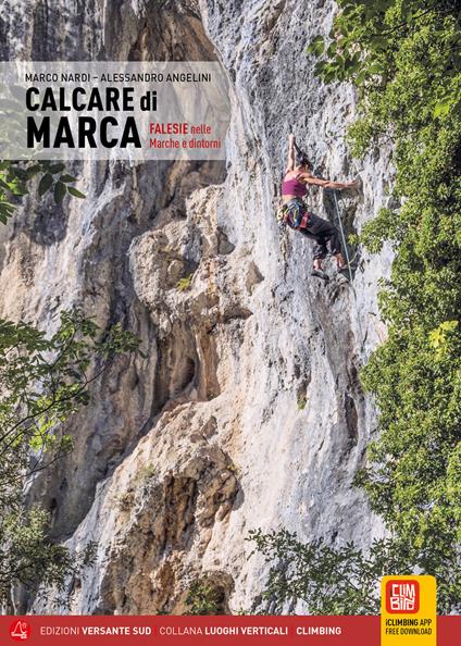 Calcare di marca. Falesie nelle Marche e dintorni - Marco Nardi,Alessandro Angelini - copertina