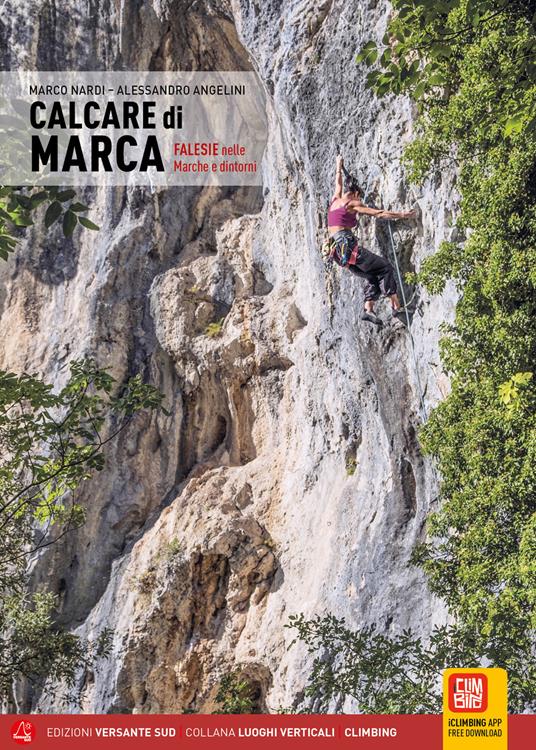 Calcare di marca. Falesie nelle Marche e dintorni - Marco Nardi,Alessandro Angelini - copertina