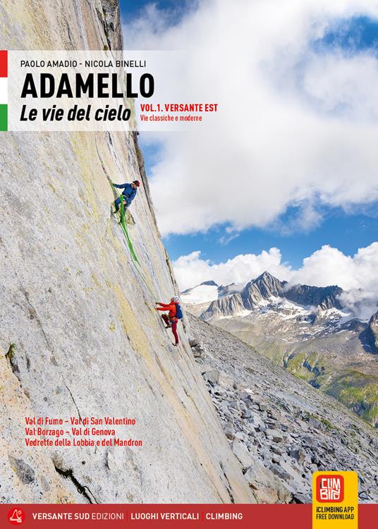 Adamello. Le vie del cielo. Vol. 1: Versante Est. Vie classiche e moderne. Val di Fumo, Val di San Valentino, Val Borzago, Val di Genova, Vedrette della Lobbia e del Mandron - Paolo Amadio,Nicola Binelli - copertina