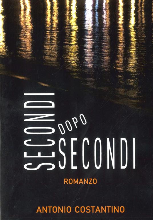 Secondi dopo secondi - Antonio Costantino - copertina