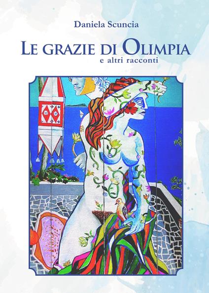 Le grazie di Olimpia ed altri racconti - Daniela Scuncia - copertina