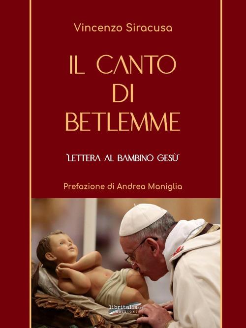 Il canto di Betlemme. Lettera al Bambino Gesù - Vincenzo Siracusa - copertina