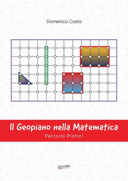 Il geopiano nella matematica. Percorsi pratici - Domenico Costa - copertina