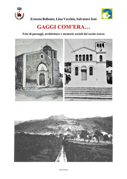 Gaggi com'era... Foto di paesaggi, architetture e memorie sociali del secolo scorso. Ediz. illustrata - Ernesto Bellomo,Lina Vecchio,Salvatore Ieni - copertina