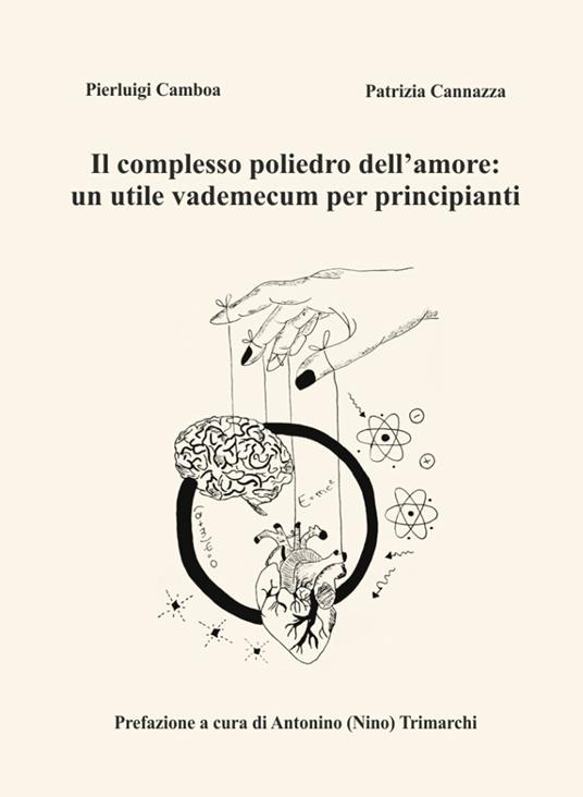 Il complesso poliedro dell'amore: un utile vademecum per principianti - Pierluigi Camboa,Patrizia Cannazza - copertina