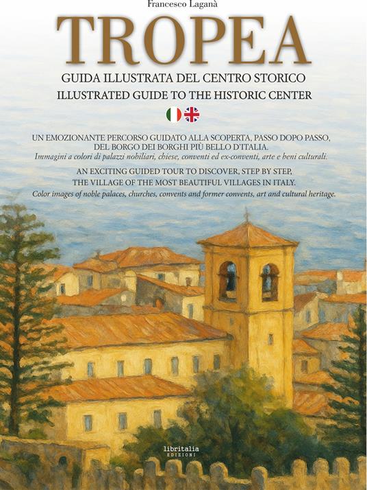 Tropea. Guida illustrata del centro storico-Illustrated guide to the historic center. Ediz. bilingue - Francesco Laganà - copertina