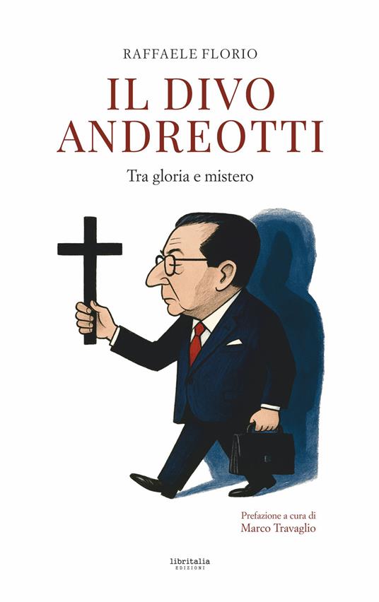 Il divo Andreotti. Tra gloria e mistero - Raffaele Florio - copertina