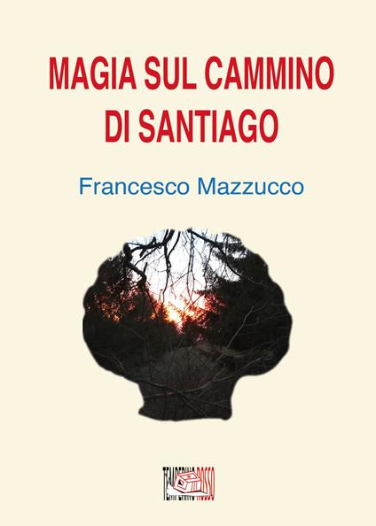 Magia sul cammino di Santiago - Francesco Mazzucco - copertina