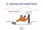 Il granchio Martino. Ediz. illustrata